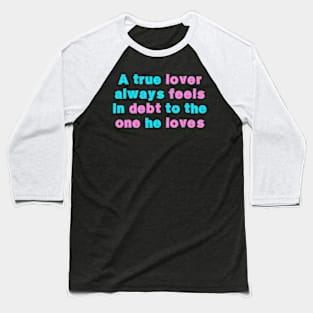 Valentines quote Baseball T-Shirt